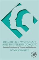 Descriptive Psychology and the Person Concept: Essential Attributes of Persons and Behavior 0128139854 Book Cover