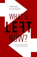 What's Left Now?: The History and Future of Social Democracy 0198805993 Book Cover