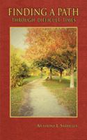 Finding a Path Through Difficult Times 1481723596 Book Cover