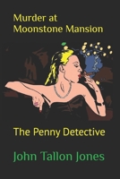 Murder at Moonstone Mansion: The Penny Detective B08XLGGCS4 Book Cover