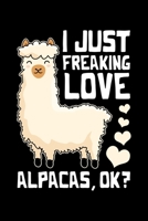 I Just Freaking Love Alpacas, Ok?: Lined A5 Notebook for Alpaca 1708058826 Book Cover