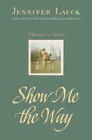 Show Me the Way: A Memoir in Stories 0743476395 Book Cover