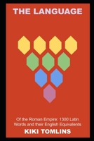 The Language of the Roman Empire: 1300 Latin Words and their English Equivalents null Book Cover