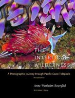 The Intertidal Wilderness: A Photographic Journey through Pacific Coast Tidepools 087156839X Book Cover