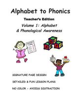 Alphabet to Phonics, Teacher's Edition, Volume 1: Volume 1: Alphabet & Phonological Awareness 1500409561 Book Cover