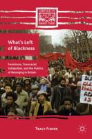 What's Left of Blackness: Feminist Readings of Transracial Political Work in the United Kingdom 0230339174 Book Cover