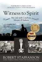 Witness to Spirit: My Life with Cowboys, Mozart & Indians 1942545215 Book Cover