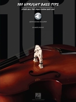 101 Upright Bass Tips: Stuff All the Pros Know and Use 1476812780 Book Cover