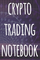 Crypto Trading Notebook: The perfect way to record your crypto trades! Ideal gift for anyone you know who trades / invests in cryptocurrency! 1692952463 Book Cover