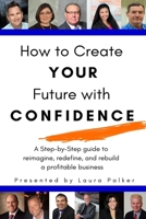 How to Create Your Future with Confidence 1637773331 Book Cover