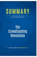 Summary: The Crowdfunding Revolution: Review and Analysis of Lawton and Marom's Book 2511047764 Book Cover