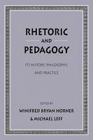 Rhetoric as Pedagogy: Its History, Philosophy, and Practice: Essays in Honor of James J. Murphy 0805818227 Book Cover