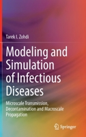 Modeling and Simulation of Infectious Diseases: Microscale Transmission, Decontamination and Macroscale Propagation 3031180526 Book Cover