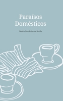 Paraísos domésticos (Spanish Edition) B0CK3Q8DGR Book Cover
