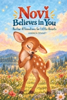 Novi Believes in You: Positive Affirmations for Little Hearts B0HJN3DXWP Book Cover