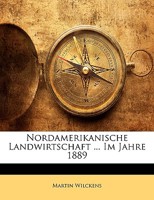 Nordamerikanische Landwirtschaft ... Im Jahre 1889 1146320019 Book Cover