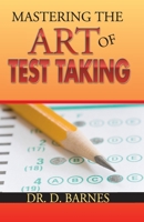 Mastering The Art Of Test Taking 0578009986 Book Cover