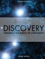 Discovery: Exploring the Basics of Christianity: Student Syllabus 1540851443 Book Cover
