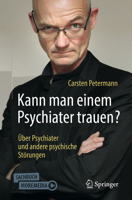 Kann man einem Psychiater trauen?: Über Psychiater und andere psychische Störungen (German Edition) 3662590735 Book Cover