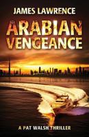 Arabian Vengeance: A Pat Walsh Thriller 1976063213 Book Cover