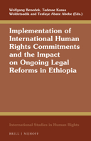 Implementation of International Human Rights Commitments and the Impact on Ongoing Legal Reforms in Ethiopia (International Studies in Human Rights) 9004415947 Book Cover
