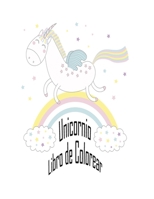 Unicornio Libro de Colorear: Para niños de 2-5 años; Libro para colorear de niños mágico - 100 Páginas mágica con unicornios y Niños en Color B091F75KF8 Book Cover