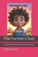 The Farmer’s Son: A Story of Kindness and Unexpected Blessings (Folktale Funland) B0F6CVW49X Book Cover