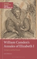 William Camden's Annales of Elizabeth I : Antiquity and the Present 1350592692 Book Cover