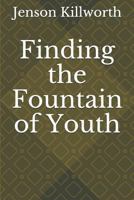 Finding the Fountain of Youth 1796221554 Book Cover
