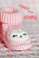 First Step Diary: first step diary for new born girls / 120 pages 1673269753 Book Cover