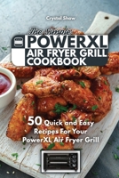 The Simple PowerXl Air Fryer Grill Cookbook: 50 Quick and Easy Recipes For Your PowerXL Air Fryer Grill 1911688049 Book Cover