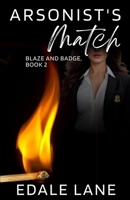 Arsonist's Match: Blaze and Badge, Book 2 B0FK2YX675 Book Cover