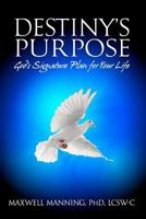 Destiny's Purpose: God's Signature Plan For Your LIfe 1453894748 Book Cover