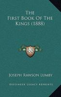 The First Book of the Kings, with Maps Introduction and Notes 1018971602 Book Cover