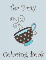 Tea Party Coloring Book: Coloring fun for tea lovers B08WJZC7GF Book Cover