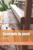 Tisserands du passé: Poésie (French Edition) B0DRK91Y5K Book Cover