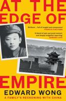 At the Edge of Empire: A Family's Reckoning with China: FINALIST FOR THE ORWELL PRIZE 2025 1788162668 Book Cover
