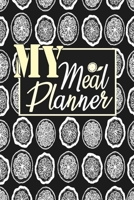 My Meal Planner: Meal Planner & Grocery list Menu Food Planners / Diary / log and Journal: Meal Prep And Planning Funny Gifts for Women and Men 1709657162 Book Cover