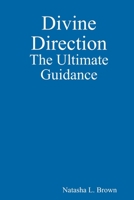 Divine Direction The Ultimate Guidance 1387083082 Book Cover