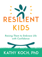 Raising Resilient Kids: Help Them Embrace Life with Confidence 0802429092 Book Cover
