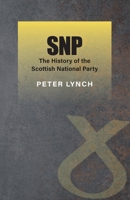 SNP - The History of the Scottish National Party 1860570933 Book Cover