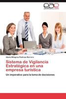 Sistema de Vigilancia Estrategica En Una Empresa Turistica 3659032638 Book Cover