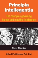 Principia Intellegentia (The Principles Governing Human and Machine Intelligence) 8184244177 Book Cover