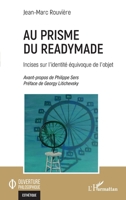Au prisme du readymade: Incises sur l'identité équivoque de l'objet (Ouverture Philosophique) (French Edition) 2140317106 Book Cover