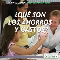 Que Son Los Ahorros y Gastos? (What Are Saving and Spending?) 1508102589 Book Cover