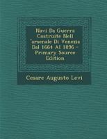 Navi Da Guerra Costruite Nell 'arsenale Di Venezia Dal 1664 Al 1896 1147713642 Book Cover