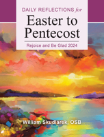 Rejoice and Be Glad: Daily Reflections for Easter to Pentecost 2024 0814668186 Book Cover