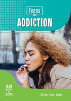 Teens and Addiction (Teen Health and Safety) 1682825035 Book Cover