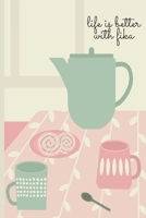 Life is Better with Fika: Journal with 100 lined pages, perfect gift for hygge or the Nordic lover, adult or kids, journal/notebook, size 6x9 1672451833 Book Cover