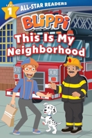 Blippi: This Is My Neighborhood: All-Star Reader Level 1 (Library Binding) 0794445403 Book Cover